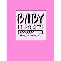 Baby in Progress: My Pregnancy Journal Pink Baby in Progress: My Pregnancy Journal Pink Paperback