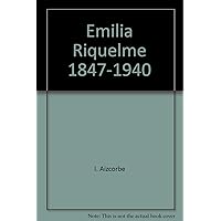 Emilia Riquelme, 1847-1940 (Spanish Edition)