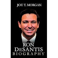Ron DeSantis: The Making of a Conservative Leader and Political Journey of Florida's Controversial Governor – An Inspirational Biography (Influential People's Bio) Ron DeSantis: The Making of a Conservative Leader and Political Journey of Florida's Controversial Governor – An Inspirational Biography (Influential People's Bio) Hardcover Kindle Paperback