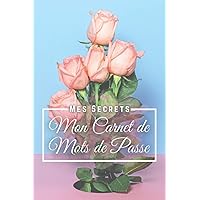 Carnet de Mots de Passe: Cahier Alphabétique Floral - Bonus : Comment se créer des Mots de Passe Fiables, le Guide Ultime (French Edition)
