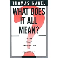 What Does It All Mean?: A Very Short Introduction to Philosophy What Does It All Mean?: A Very Short Introduction to Philosophy Paperback Kindle Audible Audiobook Hardcover Audio CD
