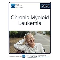 NCCN Guidelines for Patients® Chronic Myeloid Leukemia NCCN Guidelines for Patients® Chronic Myeloid Leukemia Paperback