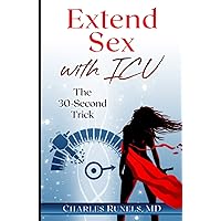 Extend Sex with ICU: The 30-Second Trick Extend Sex with ICU: The 30-Second Trick Paperback Kindle