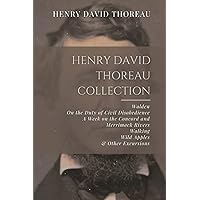 Henry David Thoreau Collection: Walden, On the Duty of Civil Disobedience, A Week on the Concord and Merrimack Rivers, Walking, Wild Apples, & Other Excursions Henry David Thoreau Collection: Walden, On the Duty of Civil Disobedience, A Week on the Concord and Merrimack Rivers, Walking, Wild Apples, & Other Excursions Paperback Kindle Hardcover