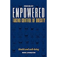Empowered: Taking Control of Obesity Empowered: Taking Control of Obesity Kindle Audible Audiobook Paperback
