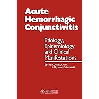 Acute Hemorrhagic Conjunctivitis: Etiology, Epidemiology and Clinical Manifestation Acute Hemorrhagic Conjunctivitis: Etiology, Epidemiology and Clinical Manifestation Kindle Hardcover