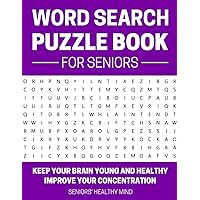 Word Search Puzzle Book for Seniors: 100 Relaxing Mind Puzzles for Older Adults | Keep Your Brain Young and Healthy | Improve Your Concentration and Problem-Solving Skills