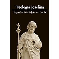 Teología Josefina: Compendio de textos teológicos sobre San José (Spanish Edition) Teología Josefina: Compendio de textos teológicos sobre San José (Spanish Edition) Paperback Kindle