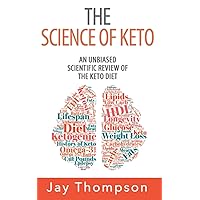 The Science of Keto: An Unbiased, Scientific Review of the Keto Diet The Science of Keto: An Unbiased, Scientific Review of the Keto Diet Paperback Kindle Audible Audiobook