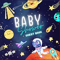 Outer Space Astronaut Baby Shower Guest Book: To Sign In For Messages, Wishes, Memories, Gift Trackers, Keepsake Photo Pages & Write Advice For Boys & Girls