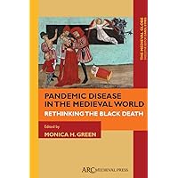 Pandemic Disease in the Medieval World: Rethinking the Black Death (The Medieval Globe Books, 1) Pandemic Disease in the Medieval World: Rethinking the Black Death (The Medieval Globe Books, 1) Hardcover
