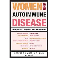 Women and Autoimmune Disease: The Mysterious Ways Your Body Betrays Itself Women and Autoimmune Disease: The Mysterious Ways Your Body Betrays Itself Paperback Kindle Hardcover