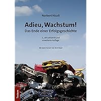 Adieu, Wachstum!: Das Ende Einer Erfolgsgeschichte (Tectum - Sachbuch) (German Edition) Adieu, Wachstum!: Das Ende Einer Erfolgsgeschichte (Tectum - Sachbuch) (German Edition) Paperback Kindle