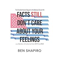 Facts (Still) Don't Care About Your Feelings: The Brutally Honest Sequel to the National Smash Hit