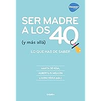 Ser madre a los 40 (y más allá): Lo que has de saber (Spanish Edition) Ser madre a los 40 (y más allá): Lo que has de saber (Spanish Edition) Kindle Paperback