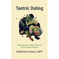 Tantric Dating: Bringing Love and Awareness to the Dating Process (Tantric Mastery Series) Tantric Dating: Bringing Love and Awareness to the Dating Process (Tantric Mastery Series) Paperback Kindle Audible Audiobook Hardcover