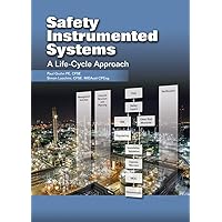 Safety Instrumented Systems: A Life-Cycle Approach Safety Instrumented Systems: A Life-Cycle Approach Kindle