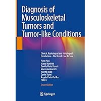 Diagnosis of Musculoskeletal Tumors and Tumor-like Conditions: Clinical, Radiological and Histological Correlations - The Rizzoli Case Archive Diagnosis of Musculoskeletal Tumors and Tumor-like Conditions: Clinical, Radiological and Histological Correlations - The Rizzoli Case Archive Kindle Hardcover Paperback