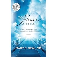 To Heaven and Back: A Doctor's Extraordinary Account of Her Death, Heaven, Angels, and Life Again: A True Story (Random House Large Print) To Heaven and Back: A Doctor's Extraordinary Account of Her Death, Heaven, Angels, and Life Again: A True Story (Random House Large Print) Audible Audiobook Kindle Hardcover Paperback Audio CD