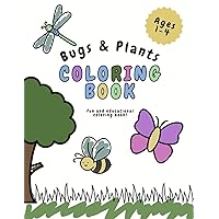 Bugs and Plants Coloring Book For Toddlers: Designed with large print for kids ages 1, 2, 3, and 4