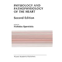 Physiology and Pathophysiology of the Heart (Developments in Cardiovascular Medicine, 90) Physiology and Pathophysiology of the Heart (Developments in Cardiovascular Medicine, 90) Paperback
