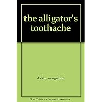 the alligator's toothache the alligator's toothache Hardcover Paperback