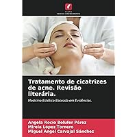 Tratamento de cicatrizes de acne. Revisão literária.: Medicina Estética Baseada em Evidências. (Portuguese Edition)