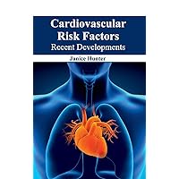 Cardiovascular Risk Factors: Recent Developments Cardiovascular Risk Factors: Recent Developments Hardcover