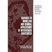 Advances in Modelling and Clinical Application of Intravenous Anaesthesia (Advances in Experimental Medicine and Biology Book 523) Advances in Modelling and Clinical Application of Intravenous Anaesthesia (Advances in Experimental Medicine and Biology Book 523) Kindle Hardcover Paperback