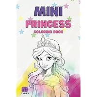 Mini Princess Coloring Book: 30 Easy to Color Images, Perfect for Travel Mini Princess Coloring Book: 30 Easy to Color Images, Perfect for Travel Paperback