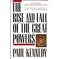 The Rise and Fall of the Great Powers: Economic Change and Military Conflict from 1500 to 2000 The Rise and Fall of the Great Powers: Economic Change and Military Conflict from 1500 to 2000 Paperback Kindle Hardcover