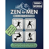 ZEN for MEN Word Search Vol. 1: 2000+ Unique Words Puzzle Book Perfect Gift for Manly Adult or Seniors (with Masculine Quotes, Fun Facts and Coping Skills) ZEN for MEN Word Search Vol. 1: 2000+ Unique Words Puzzle Book Perfect Gift for Manly Adult or Seniors (with Masculine Quotes, Fun Facts and Coping Skills) Paperback