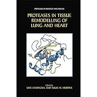 Proteases in Tissue Remodelling of Lung and Heart (Proteases in Biology and Disease Book 1) Proteases in Tissue Remodelling of Lung and Heart (Proteases in Biology and Disease Book 1) Kindle Hardcover Paperback