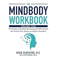 The MindBody Workbook. Volume Two: Thirty Days of Guided Journaling and Affirmations for Chronic Pain, Stress, and Other Disorders The MindBody Workbook. Volume Two: Thirty Days of Guided Journaling and Affirmations for Chronic Pain, Stress, and Other Disorders Paperback Kindle Audible Audiobook
