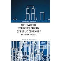 The Financial Reporting Quality of Public Companies: The Cultural Dimension (Routledge Studies in Accounting) The Financial Reporting Quality of Public Companies: The Cultural Dimension (Routledge Studies in Accounting) Kindle Hardcover Paperback