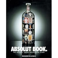 Absolut Book.: The Absolut Vodka Advertising Story Absolut Book.: The Absolut Vodka Advertising Story Paperback Hardcover