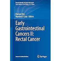 Early Gastrointestinal Cancers II: Rectal Cancer (Recent Results in Cancer Research Book 203) Early Gastrointestinal Cancers II: Rectal Cancer (Recent Results in Cancer Research Book 203) Kindle Hardcover Paperback