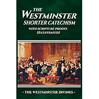 The Westminster Shorter Catechism (Illustrated)