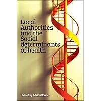 Local Authorities and the Social Determinants of Health Local Authorities and the Social Determinants of Health Kindle Hardcover Paperback
