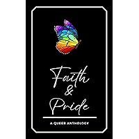 Faith & Pride: A Queer Anthology Faith & Pride: A Queer Anthology Kindle