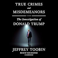 True Crimes and Misdemeanors: The Investigation of Donald Trump True Crimes and Misdemeanors: The Investigation of Donald Trump Kindle Audible Audiobook Hardcover Paperback Audio CD