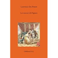 Le nozze di Figaro: (Libretto dell'opera - edizione integrale) (Italian Edition)