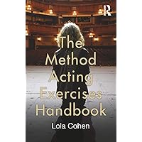 The Method Acting Exercises Handbook The Method Acting Exercises Handbook Paperback Kindle Hardcover