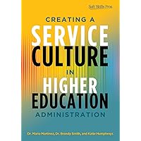 Creating a Service Culture in Higher Education Administration Creating a Service Culture in Higher Education Administration Paperback Kindle Hardcover