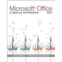 Microsoft® Office 2013: A Skills Approach Microsoft® Office 2013: A Skills Approach Spiral-bound Ring-bound