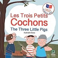 The Three Little Pigs - Les Trois Petits Cochons: English French Bilingual Book: Bilingual Children's Book for French Language Learning
