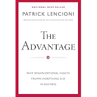 The Advantage: Why Organizational Health Trumps Everything Else in Business The Advantage: Why Organizational Health Trumps Everything Else in Business Hardcover Audible Audiobook Kindle MP3 CD