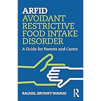 ARFID Avoidant Restrictive Food Intake Disorder: A Guide for Parents and Carers ARFID Avoidant Restrictive Food Intake Disorder: A Guide for Parents and Carers Paperback Kindle Hardcover