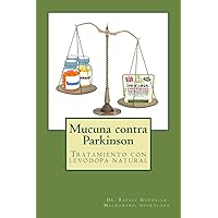 Mucuna contra Parkinson: Tratamiento con levodopa natural (Spanish Edition) Mucuna contra Parkinson: Tratamiento con levodopa natural (Spanish Edition) Paperback Kindle