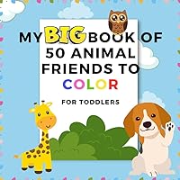 My BIG book of 50 animal friends to color for toddlers: Color 50 beautiful animal images for boys and girls to discover, create, and play with adorable animals (Italian Edition)